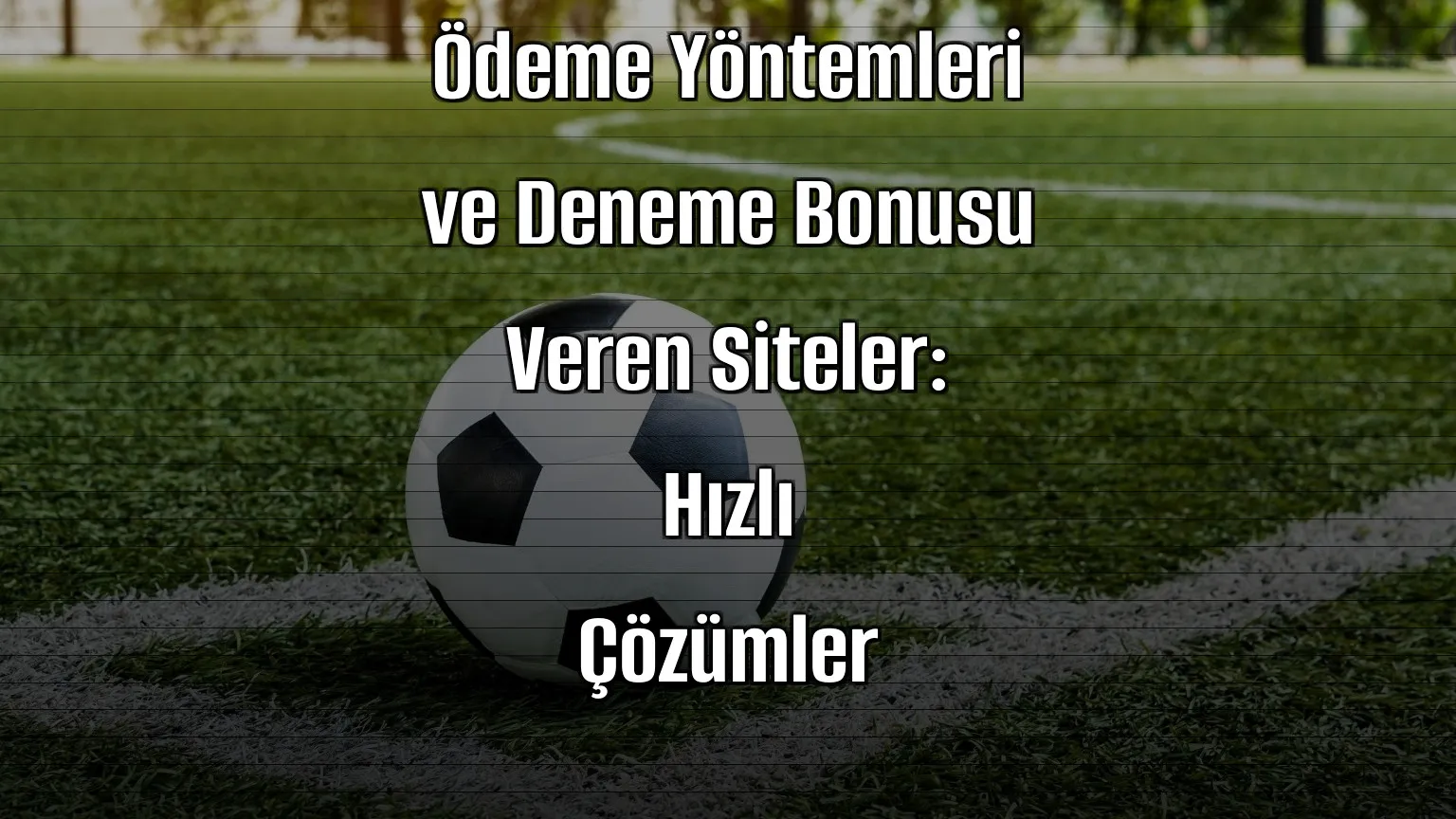 Ödeme Yöntemleri ve Deneme Bonusu Veren Siteler: Hızlı Çözümler