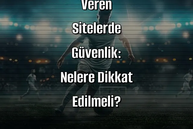 Deneme Bonusu Veren Sitelerde Güvenlik: Nelere Dikkat Edilmeli?