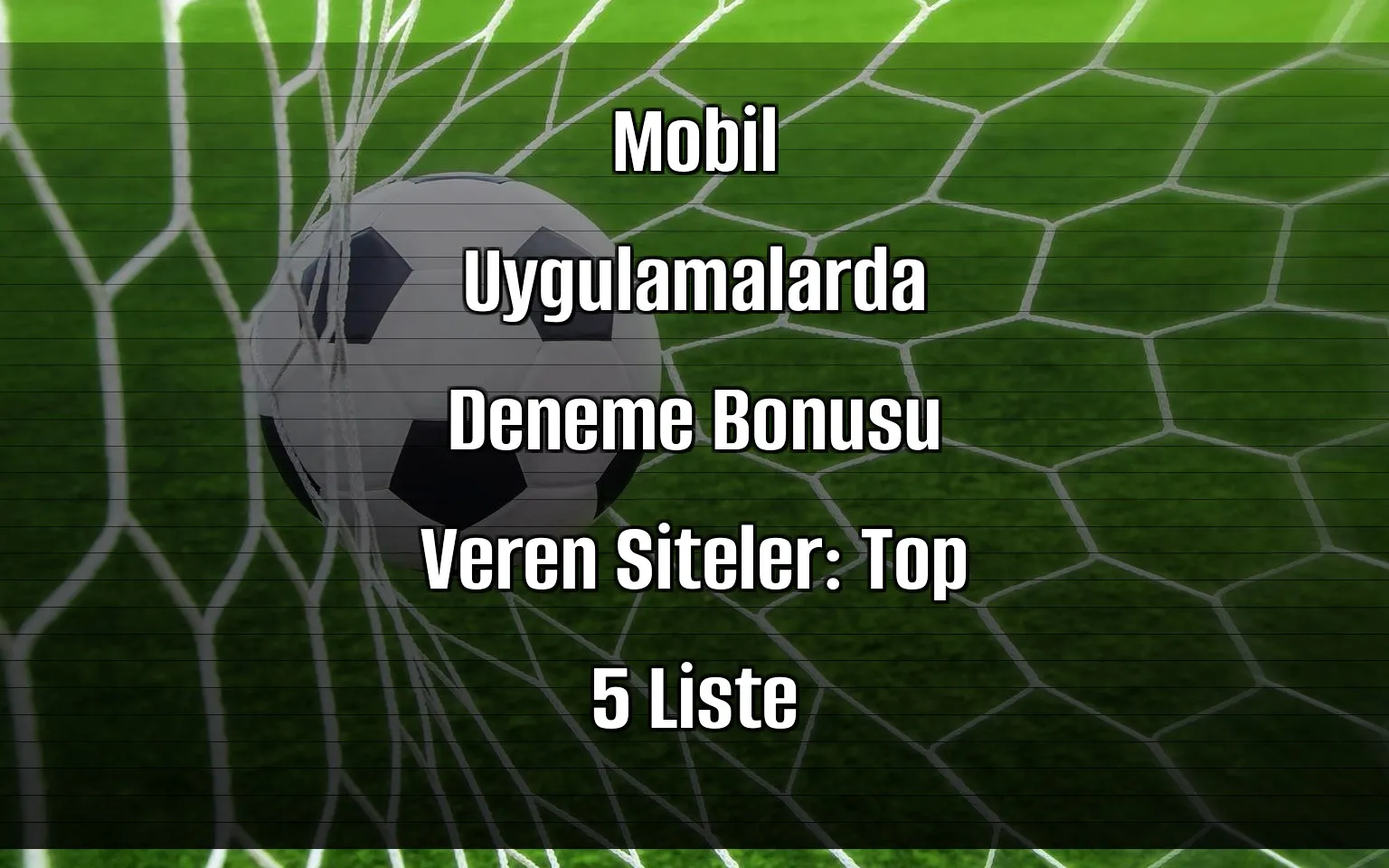 Mobil Uygulamalarda Deneme Bonusu Veren Siteler: Top 5 Liste